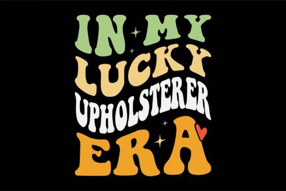 My Lucky Upholsterer Era: A Design That Puts a Smile on a Sweatshirt