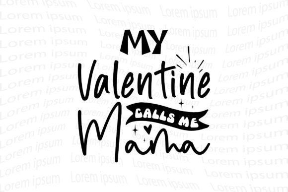My Valentine Calls Me Mama: A Warm Design for Heartfelt Projects