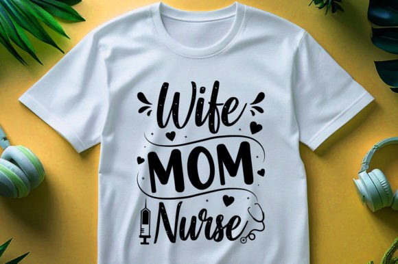 The Wife Mom Nurse T-Shirt Design: A Practical Embroidery Evaluation